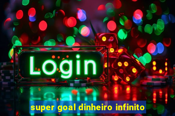 super goal dinheiro infinito